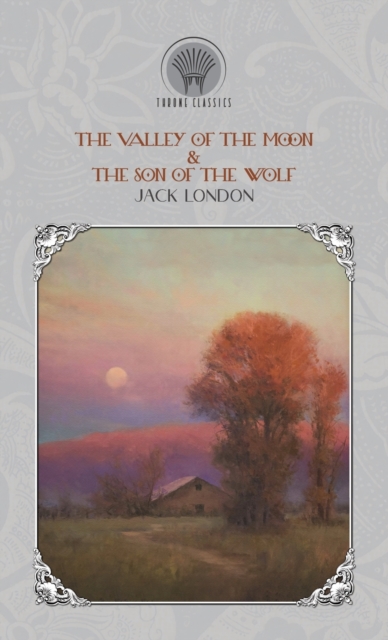 The Valley of the Moon & The son of the wolf, Hardback Book