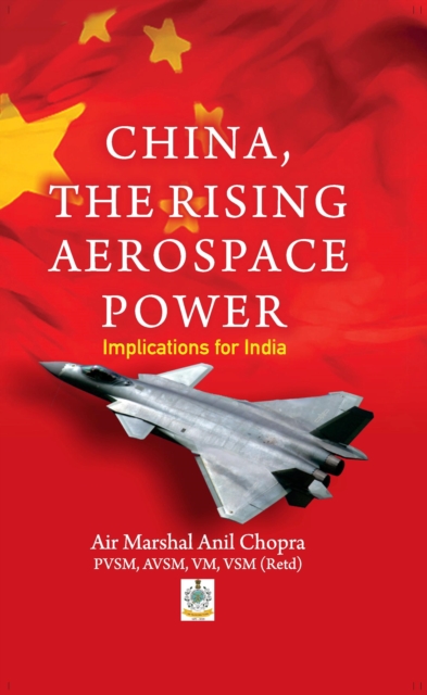 China, The Rising Aerospace Power : Implications for India, Hardback Book