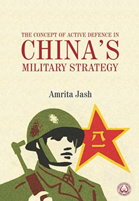 The Concept of Active Defence in China's Military Strategy, Hardback Book