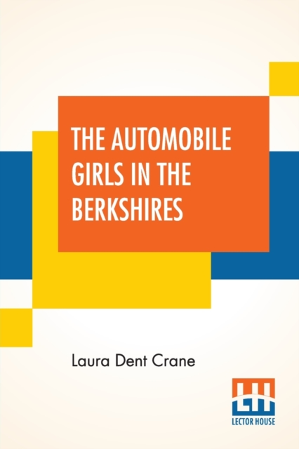 The Automobile Girls In The Berkshires : Or The Ghost Of Lost Man's Trail, Paperback / softback Book