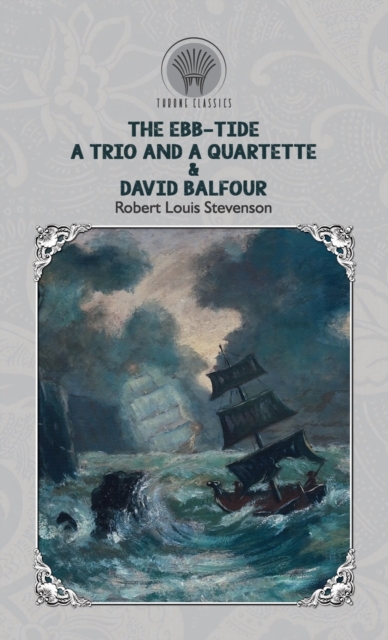 The Ebb-Tide. A Trio and a Quartette & David Balfour, Hardback Book