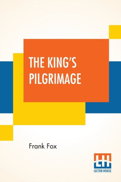The King's Pilgrimage : With A Poem On "The King's Pilgrimage" By Rudyard Kipling, Paperback / softback Book