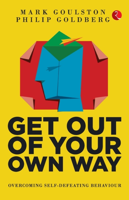 GET OUT OF YOUR OWN WAY : OVERCOMING SELF-DEFEATING BEHAVIOUR, Paperback / softback Book