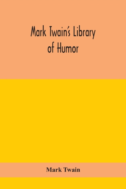 Mark Twain's Library of humor, Paperback / softback Book