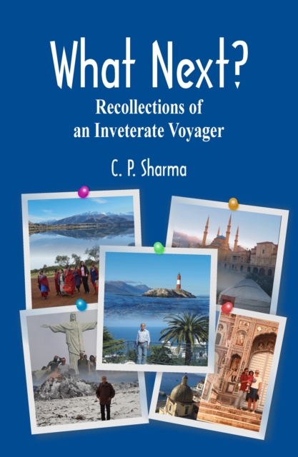 What Next? : Recollections of an Inveterate Voyager, EPUB eBook