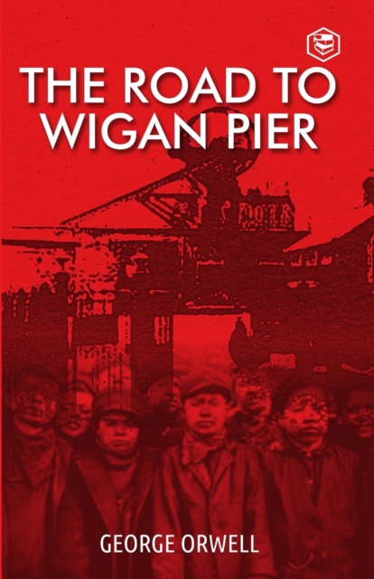 The Road To Wigan Pier, Paperback / softback Book