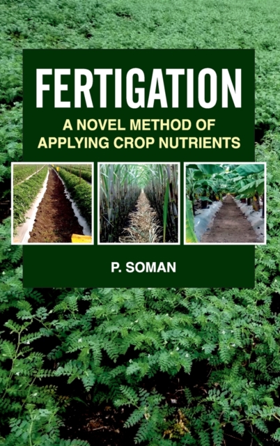 Fertigation: A Novel Method of Applying Crop Nutrients (Co-Published With CRC Press UK), Hardback Book