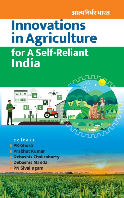 Innovations in Agriculture for A Self-Reliant India (Completes in Two Parts) (Co-Published With CRC Press, UK), Hardback Book