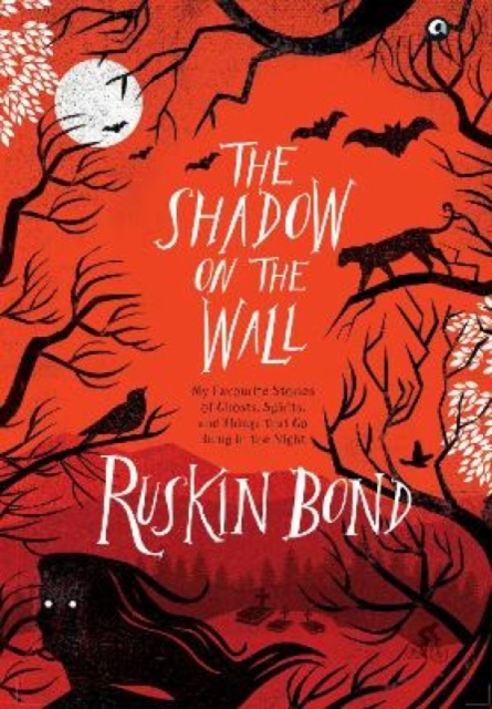 THE SHADOW ON THE WALL : MY FAVOURITE STORIES OF GHOSTS, SPIRITS, AND THINGS THAT GO BUMP IN THE NIGHT, Hardback Book