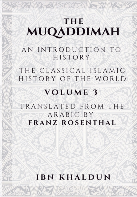 The Muqaddimah : An Introduction to History - Volume 3, Paperback / softback Book