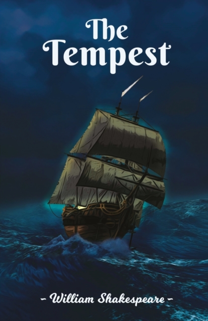 The Tempest : William Shakespeare's Dark Comic Tale of Betrayal, Forgiveness, Love, Illusion, & Supernatural with hidden themes of Confinement and Freedom, Paperback / softback Book