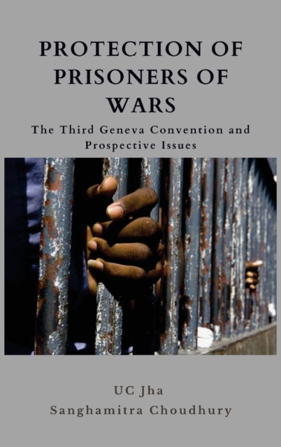 Protection of Prisoners of War : The Third Geneva Convention and Prospective Issues, Hardback Book