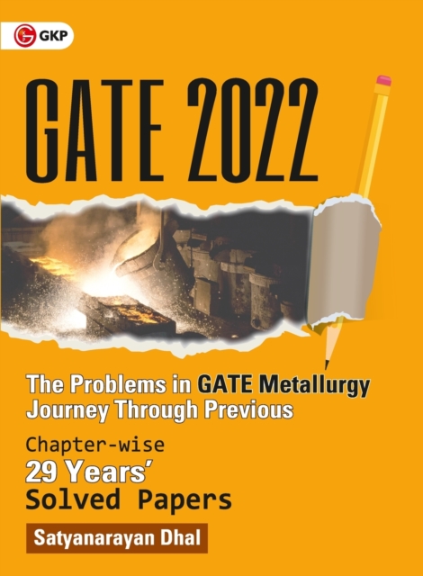 Gate 2022 : The problems in GATE Metallurgy: Journey Through Previous 29 years' Chapter-wise Solved Papers by GKP, Paperback / softback Book