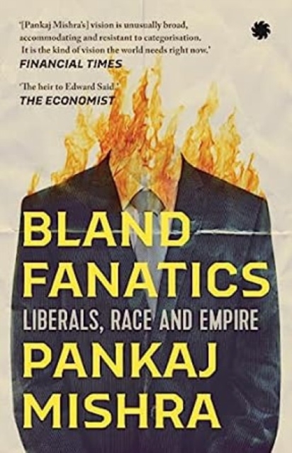 Bland Fanatics : Liberals, Race and Empire, Paperback / softback Book