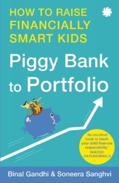Piggy Bank to Portfolio : How to raise financially smart kids, Paperback / softback Book