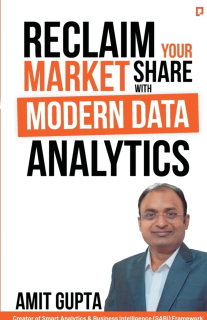 Reclaim Your Market Share with Modern Data Analytics, Paperback / softback Book