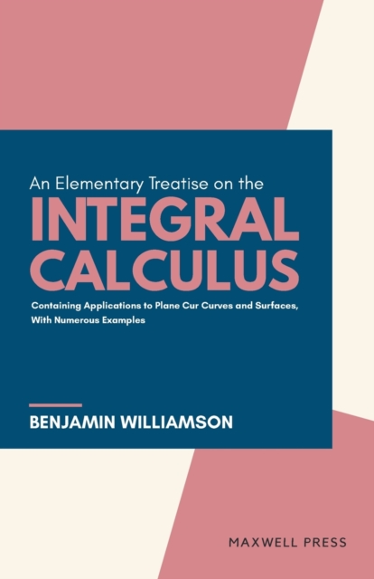 An Elementary Treatise on the integral Calculus, Paperback / softback Book
