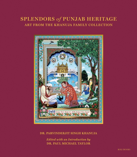 Splendors of Punjab Heritage : Art from the Khanuja Family Collection, Hardback Book