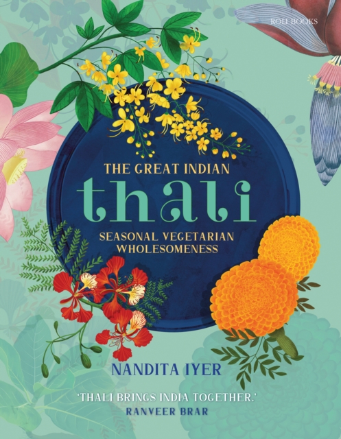The Great Indian Thali : Seasonal Vegetarian Wholesomeness, Hardback Book