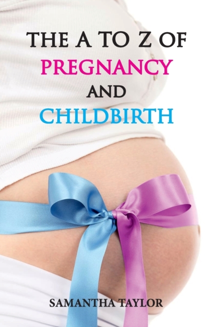 The A to Z of Pregnancy & Child Birth, Paperback / softback Book