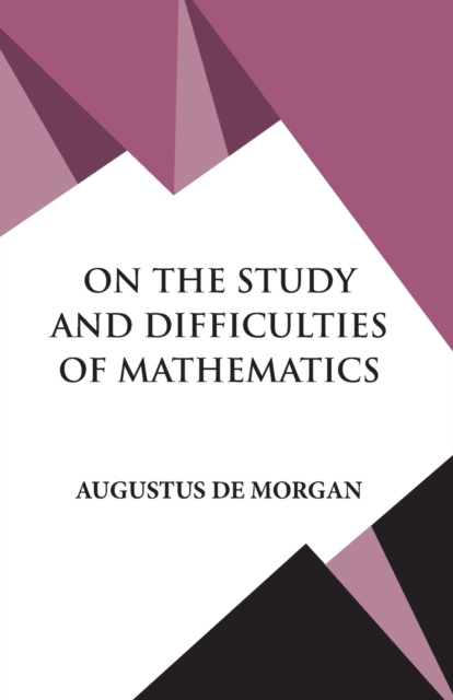 On The Study and Difficulties of Mathematics, Paperback / softback Book