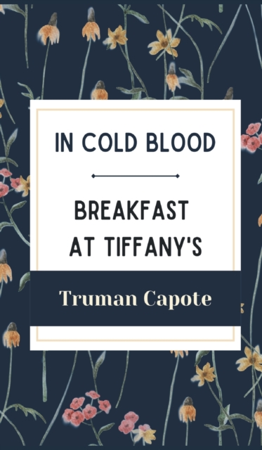 In Cold Blood and Breakfast at Tiffany's, Hardback Book