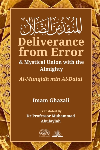 Deliverance from Error & Mystical Union with the Almighty : Al-Munqidh Min Al-Dalal, Paperback / softback Book