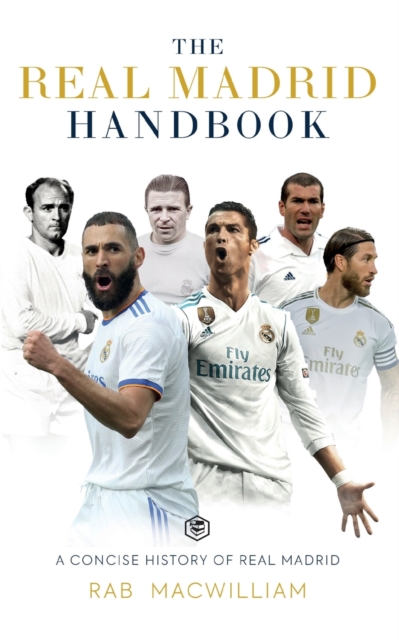 The Real Madrid Handbook : A Concise History of Real Madrid, Paperback / softback Book