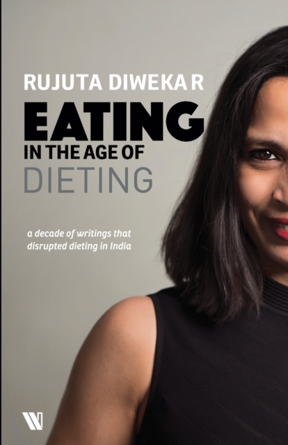 Eating in the Age of Dieting : A Collection of Notes and Essays from Over the Years, Paperback / softback Book
