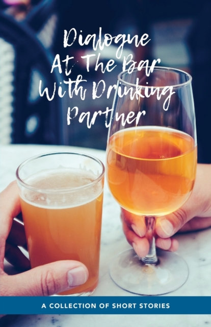 Dialogue At The Bar With Drinking Partner, Paperback / softback Book