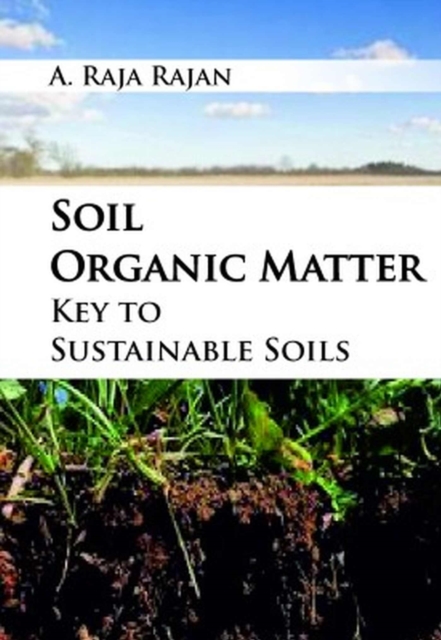 Soil Organic Matter: Key to Sustainable Soils, Hardback Book