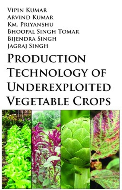 Production Technology of Underexploited Vegetable Crops, Hardback Book