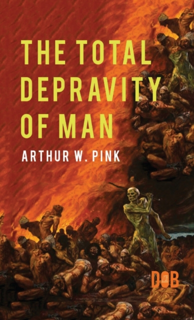 The Total Depravity of Man, Hardback Book