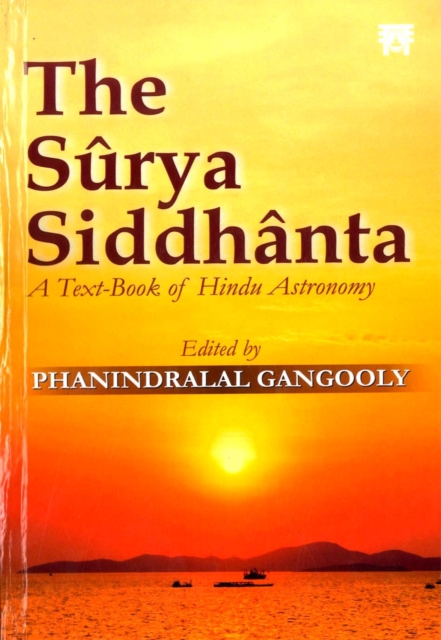 The Surya Siddhanta : A Text-Book of Hindu-Astronomy, Hardback Book