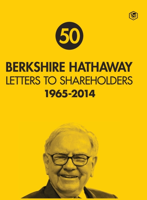 Berkshire Hathaway Letters to Shareholders : 1965 - 2014, Hardback Book