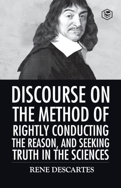 Discourse on the Method of Rightly Conducting the Reason And Seeking Truth in the Sciences, Paperback / softback Book