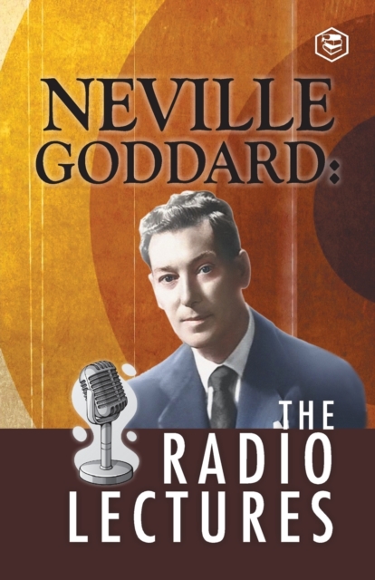 Neville Goddard : The Radio Lectures, Paperback / softback Book