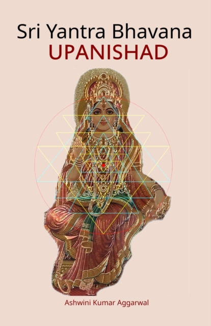 Sri Yantra Bhavana Upanishad : Essence and Sanskrit Grammar, Paperback / softback Book