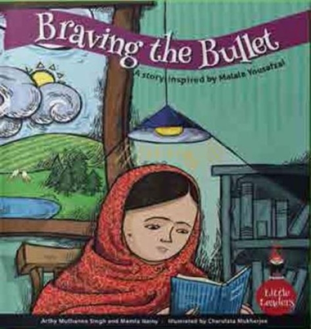 Braving the Bullet : A Story Inspired by Malala Yousufzei, Paperback / softback Book