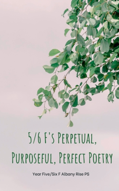 5/6 F's Perpetual, Purposeful, Perfect  Poetry, Paperback / softback Book