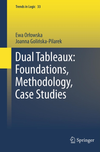Dual Tableaux: Foundations, Methodology, Case Studies, PDF eBook