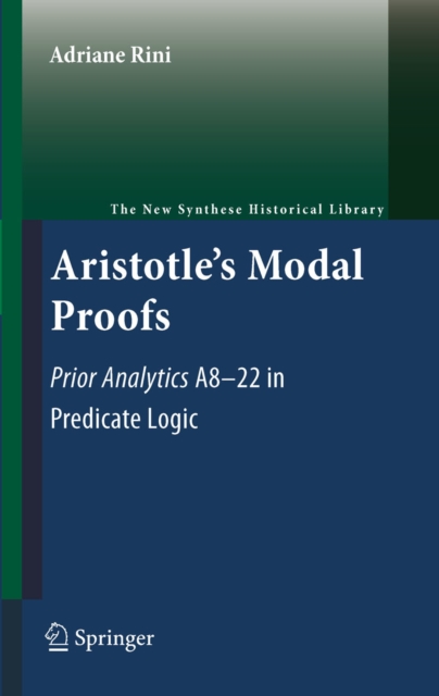 Aristotle's Modal Proofs : Prior Analytics A8-22 in Predicate Logic, PDF eBook