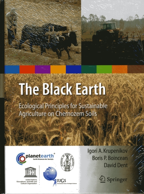 The Black Earth : Ecological Principles for Sustainable Agriculture on Chernozem Soils, Hardback Book