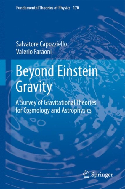 Beyond Einstein Gravity : A Survey of Gravitational Theories for Cosmology and Astrophysics, Hardback Book