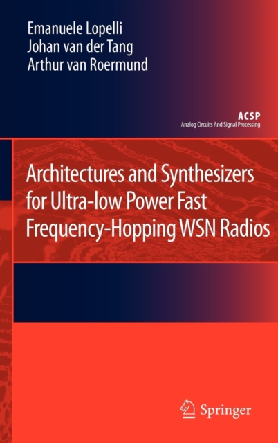 Architectures and Synthesizers for Ultra-low Power Fast Frequency-Hopping WSN Radios, Hardback Book