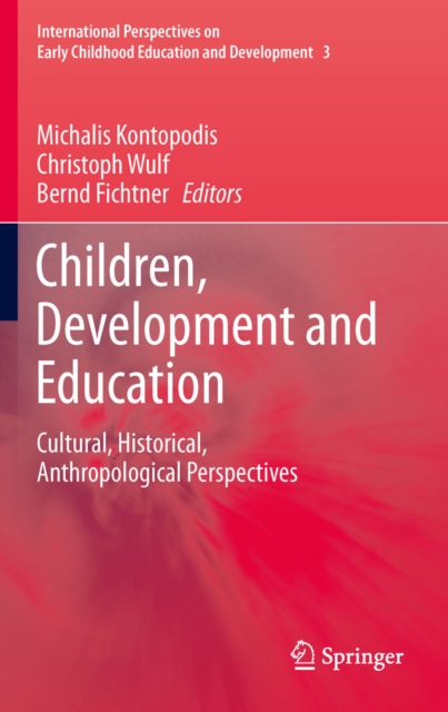 Children, Development and Education : Cultural, Historical, Anthropological Perspectives, PDF eBook