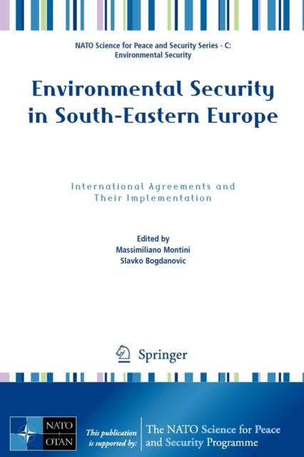 Environmental Security in South-Eastern Europe : International Agreements and Their Implementation, Paperback / softback Book