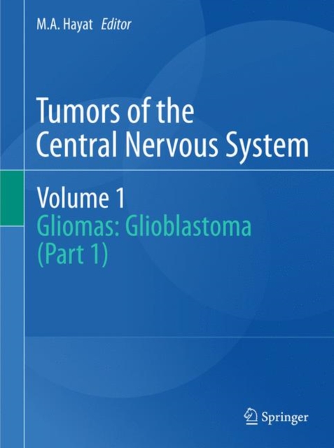 Tumors of the Central Nervous System, Volume 1 : Gliomas: Glioblastoma (Part 1), Hardback Book