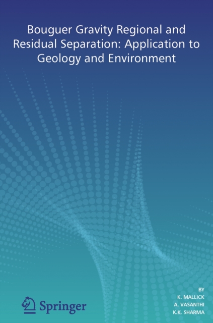 Bouguer Gravity Regional and Residual Separation : Application to Geology and Environment, Hardback Book