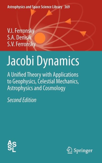 Jacobi Dynamics : A Unified Theory with Applications to Geophysics, Celestial Mechanics, Astrophysics and Cosmology, Hardback Book
